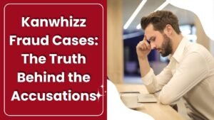 Kanwhizz Fraud Cases