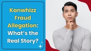 Kanwhizz Fraud Allegation