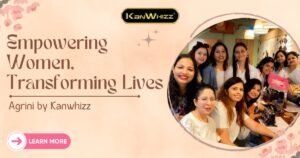 Empowering Women, Transforming Lives: Agrini by Kanwhizz